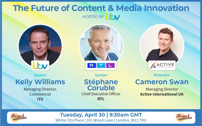 The Future of Content & Media Innovation Hosted by ITV. Speakers Kelly Williams, Stéphane Coruble. Moderator Cameron Swan